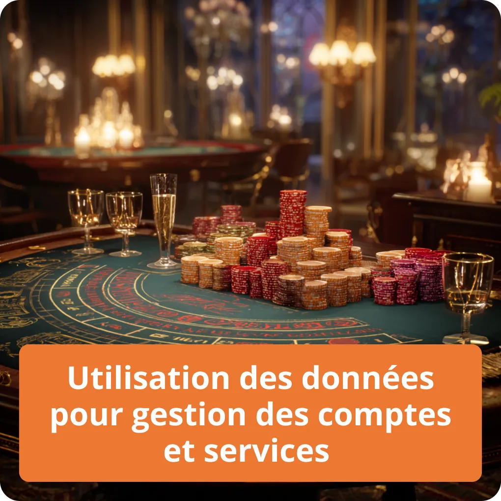 Utilisation des données pour gestion des comptes et services